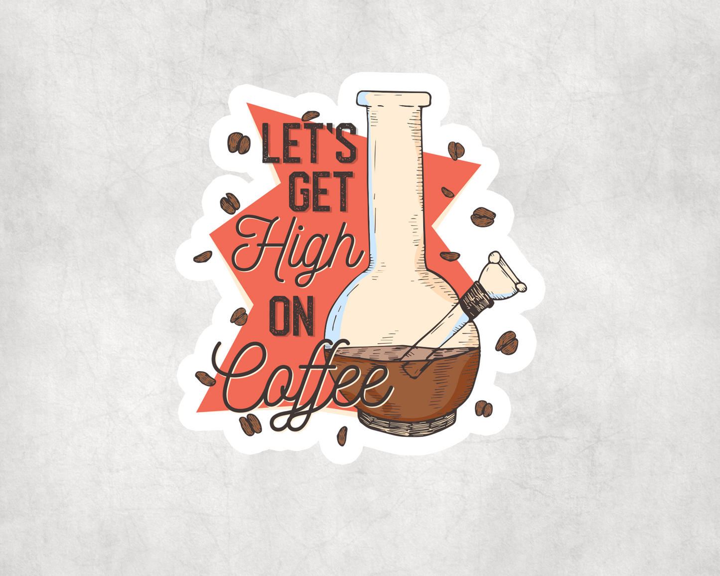 2 x Lets Get High On Coffee Addiction Vinyl Stickers Sticker Laptop Decals