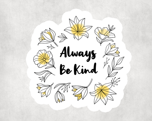 2 x Always Be Kind Quote Flower Sticker Car Bike Laptop Indoor Decals